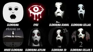 Slendrina, Eyes, Slendrina The School, Slendrina The Cellar, House of Slendrina, Slendrina Asylum...