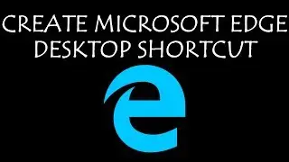 Create Microsoft Edge desktop shortcut in Windows 10