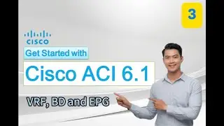 3. Get Started with Cisco ACI 6.1 - VRF, BD and EPG