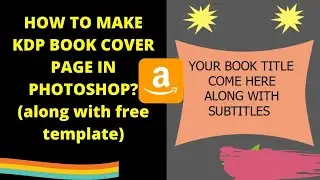 HOW TO MAKE KDP BOOK COVER IN PHOTOSHOP (along with free template)