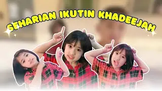 TEMANI KHADEEJAH SEHARIAN YUK!