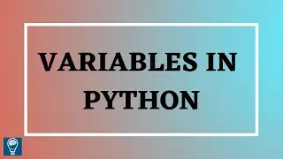 VARIABLES IN PYTHON | PYTHON TUTORIALS FIR BEGINNERS