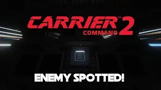 CARRIER COMMAND 2 EP4: Enemy Sighted!