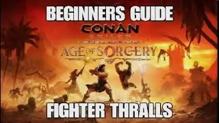 BEGINNERS GUIDE TO FIGHTER THRALLS. CONAN EXILES