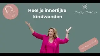 Vodcast/Podcast #222  Heel je innerlijke kindwonden