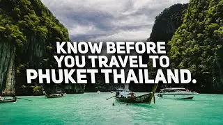 What you Must Know Before You Travel To Phuket Thailand | Phuket Travel Guide