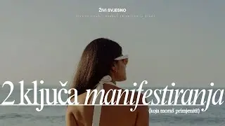 Samo dvije stvari koje moraš znati da manifestiraš ono što želiš