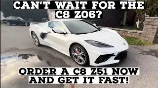 CAN’T WAIT FOR THE C8 Z06? ORDER A C8 Z51 NOW AND GET IT FAST!