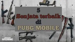 5 Senjata terbaik di PUBG Moblie
