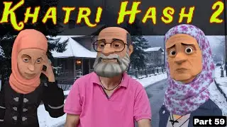 Khatri Hash 2 | Part 59 | Kashmiri Drama | Kashur Circus