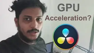 Da Vinci Resolve GPU Acceleration? Fast Exports?