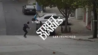 TITUS Street Diaries: San Francisco