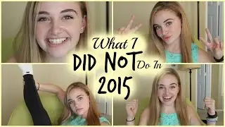 What I DIDN'T Do In 2015!?