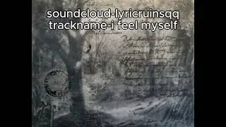 i feel myself-lyricruinsqq (soundcloud)