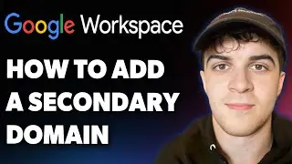 How to Add a Secondary Domain to Google Workspace Account (Full 2025 Guide)