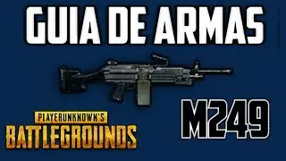 GUÍA DE ARMAS: M249 |PLAYERUNKNOWN'S BATTLEGROUNDS