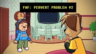 ОТКРОЙ РОТИК... | Friday Night Funkin' Vs Pervert Problem V2