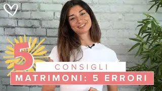 Matrimoni: 5 ERRORI