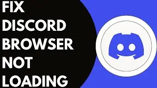 How To Fix Discord Browser Not Loading