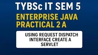 Enterprise Java Practical 2A – Using Request Dispatcher Interface create a Servlet 