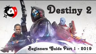 Destiny 2 - Beginning of The Beginning -  Beginners Guide Part 1
