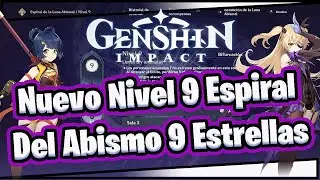 🔥 Nuevo Nivel 9 Espiral Del Abismo 9 Estrellas 🔥 Genshin Impact