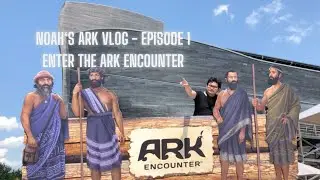 Noah's Ark Vlog - Episode 1 | Enter the Ark Encounter