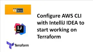 Configure AWS CLI with IntelliJ IDEA to start working on Terraform
