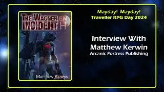 Matthew Kerwin Arcanic Fortress Interview Traveller RPG Mayday 2024