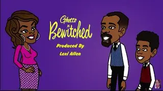 Ghetto Bewitched Episode 2 