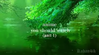 Anime you should watch 「AMV/EDIT」4K