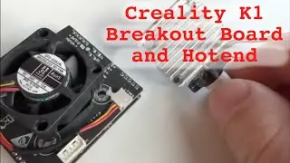 Creality K1 Breakout Board, Hotend, and Heatsink
