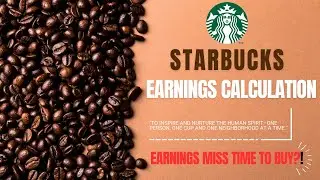 Starbucks (SBUX) Earnings Miss Calculation. Is it time to buy this dividend paying stock?