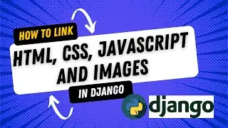 Django Static Files [2023] : How to Configure CSS, JavaScript, and Images for Development