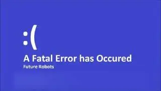 Future Robots - A Fatal Error has Occurred (song)