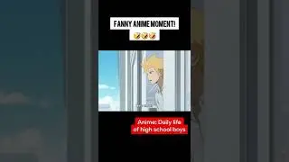 FANNY ANIME MOMENT!🤣🤣🤣/ANIME:Daily life of high school boys.