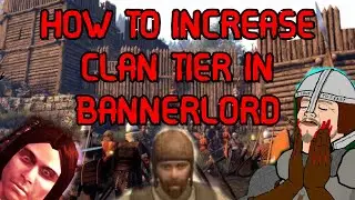 Mount and Blade 2 Bannerlord: HOW TO INCREASE CLAN TIER (QUICK GUIDE)