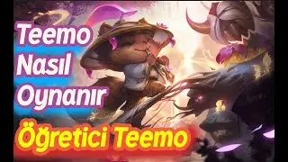 Teemo Nasıl Oynanır | Teemo Öğretici Rehberi LoL (Top-lane)
