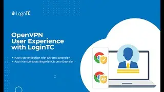 OpenVPN Multi-Factor Authentication (2FA/MFA) User Experience with LoginTC Desktop Chrome Extension
