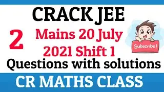 JEE MAINS 20 July 2021 SHIFT 1 MATHS Question with solutions //Shortcut method //CR MATHS CLASS