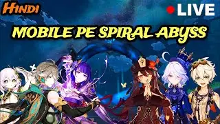 GENSHIN IMPACT SPIRAL ABYSS | GENSHIN IMPACT INDIA LIVE | MOBILE LIVE STREAM