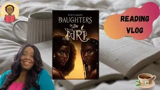 Reading Vlog (Daughters of Nri)
