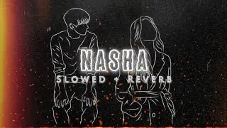 Nasha (Slowed + Reverb) Lofi Mix - Kyu Nasha Tera Hoya Hoya #trending #viral #slowedandreverb #sad