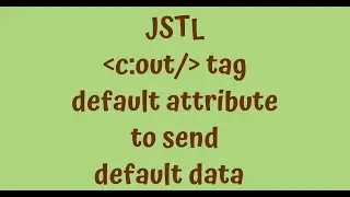 JSTL Tutorials #5 - using default attribute with c:out tag to send default data to broweser.