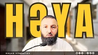 🌿 ƏN GÖZƏL HƏYA, ALLAHDAN EDİLƏN HƏYADIR.. 👉 Rəşad Hümbətov