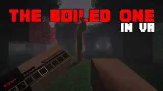 The Boiled One in VR