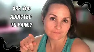 3 signs you're ADDICTED to pain + Is it part of your identity? Pain Free Lifestyle  Season 1, Ep 10