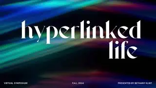 Hyperlinked Life: Virtual Symposium HyperLib Info287