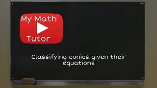 Classifying conics given their equations