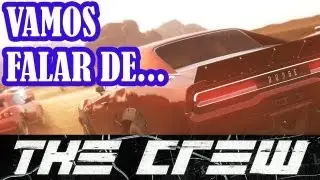 E vamos falar do The Crew - CONTEUDO EXCLUSIVO